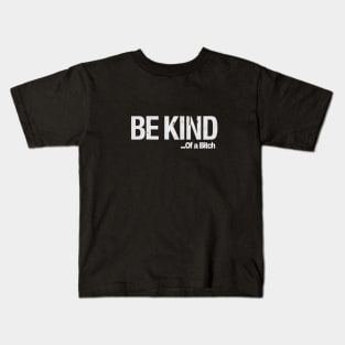 Funny Saying be kind of a bitch Kids T-Shirt